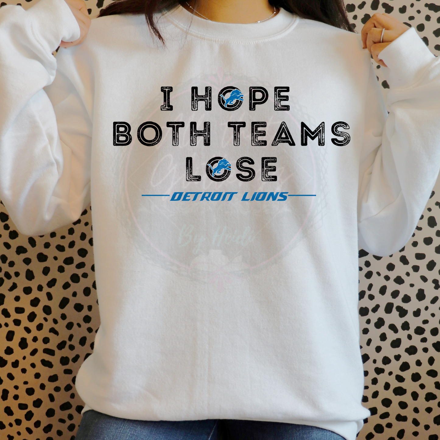 crew neck sweat shirt " I hope both teams lose" Detroit Lions